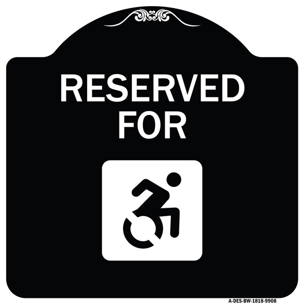 Designer Series-Reserved For With Accessible Symbol Heavy-Gauge Aluminum, 18" x 18", BW-1818-9908